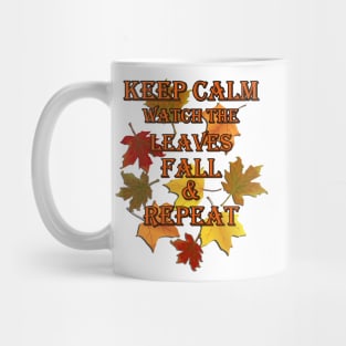 Funny, Inspirational Fall, Autumn Design, Keep Calm Watch The Leaves Fall & Repeat Fall Gift Products Mug